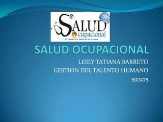 LESLY TATIANA BARRETO
GESTION DEL TALENTO HUMANO
597475

 