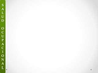 S
A
L
U
D
O
C
U
P
A
C
I
O
N
A
L
 