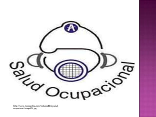 http://www.monografias.com/trabajos82/la-salud-
ocupacional/image001.jpg
 