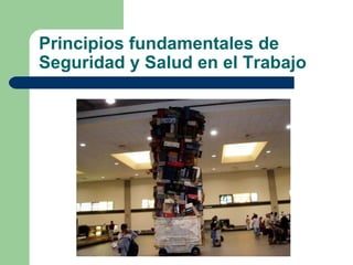 Principios fundamentales de
Seguridad y Salud en el Trabajo
 
