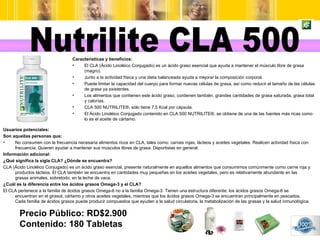 Precio Público: RD$2.900 Contenido: 180 Tabletas Nutrilite CLA 500 <ul><li>Características y beneficios: </li></ul><ul><li...
