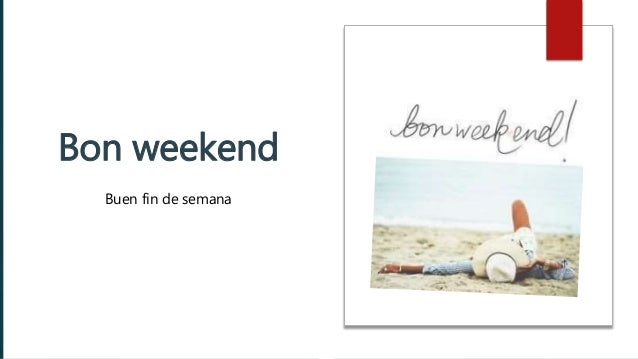 Buen Fin De Semana En Frances