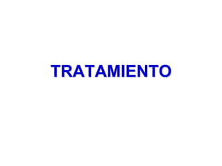 TRATAMIENTO
 