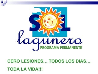 CERO LESIONES… TODOS LOS DIAS… TODA LA VIDA!!! 