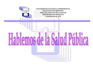 UNIVERSIDAD NACIONAL EXPERIMENTAL
FRANCISCO DE MIRANDA
AREA DE CIENCIAS DE LA SALUD
PROGRAMA DE MEDICINA
Coordinación de ADI
 