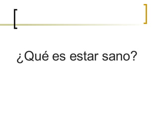 ¿Qué es estar sano? 