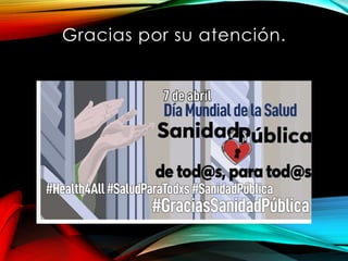 Gracias por su atención.
 