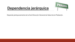 Dependencia jerárquica
Depende jerárquicamente de la Sub Dirección General de Salud de la Población.
 