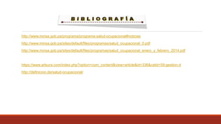 http://www.minsa.gob.pa/programa/programa-salud-ocupacional#noticias
http://www.minsa.gob.pa/sites/default/files/programas/salud_ocupacional_0.pdf
http://www.minsa.gob.pa/sites/default/files/programas/salud_ocupacional_enero_y_febrero_2014.pdf
https://www.arlsura.com/index.php?option=com_content&view=article&id=336&catid=59:gestion-d
http://definicion.de/salud-ocupacional/
 