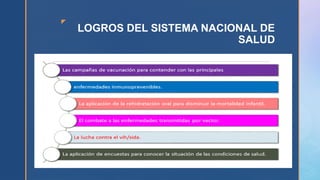 z
LOGROS DEL SISTEMA NACIONAL DE
SALUD
 