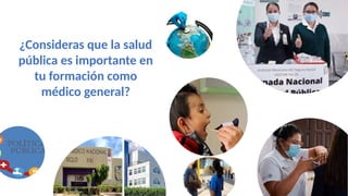 ¿Consideras que la salud
pública es importante en
tu formación como
médico general?
 