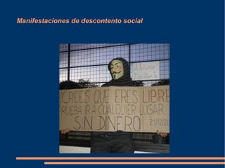 Manifestaciones de descontento social
 
