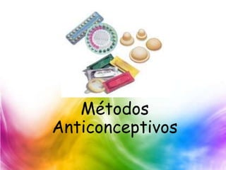 Métodos
Anticonceptivos
 