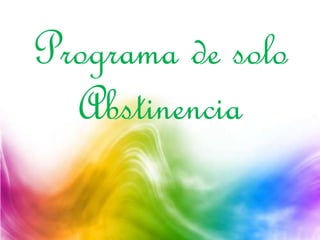 Programa de solo
Abstinencia
 
