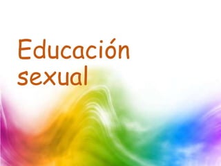 Educación
sexual
 
