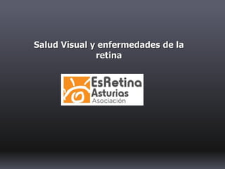 Salud Visual y enfermedades de la
retina
 