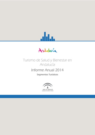Turismo de Salud y Bienestar en
Andalucía
Informe Anual 2014
Segmentos Turísticos
 