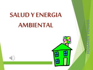 SALUD Y ENERGIA
AMBIENTAL
 