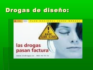 Drogas de diseño:Drogas de diseño:
 