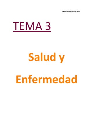 María Picó García 1º Baca
TEMA 3
Salud y
Enfermedad
 