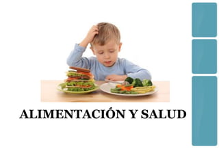 ALIMENTACIÓN Y SALUD
 
