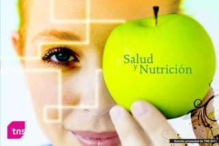 Salud
  y
    Nutrición




         Estudio propiedad de TNS 2011
 