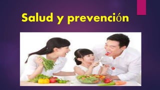 Salud y prevención
 