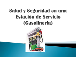 Salud y Seguridad en unaEstación de Servicio (Gasolineria) 