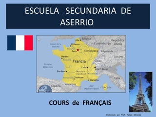 ESCUELA  SECUNDARIA  DE ASERRIO  COURS  de  FRANÇAIS Elaborado por Prof. Felipe Miranda  