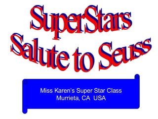 SuperStars Salute to Seuss Miss Karen’s Super Star Class Murrieta, CA  USA 