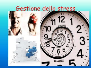 Gestione dello stress

 