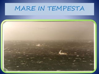 MARE IN TEMPESTA
 