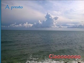 A presto
 