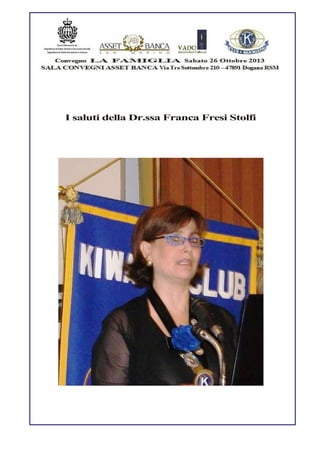 I saluti della Dr.ssa Franca Fresi Stolfi

 