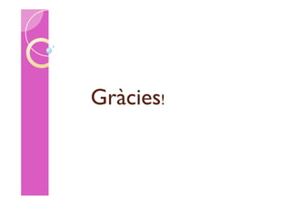 Gràcies!
 