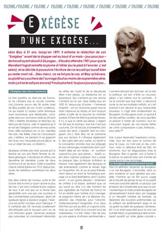 CULTURE/CULTURE / CULTURE / CULTURE / CULTURE / CULTURE / CULTURE / CULTURE / CULTURE / CULTURE


                     E XÉGÈSE
              D’UNE EXÉGÈSE...
  Léon Bloy à 51 ans, lorsqu’en 1897, il entame la rédaction de son
  ‘’Exégèse’’ avant de la stopper net au bout d’un mois – jour pour jour –
  de travail ayant abouti à 26 pages... Il faudra attendre 1901 pour que le
  Mendiant Ingrat remette la plume à l’étrier (ou le pied à l’encrier, c’est
  selon), et se décide à poursuivre l’écriture de ce recueil qui aurait bien
  pu rester mort-né... Dieu merci, ce ne fut pas le cas, et Bloy achèvera,
  ou plutôt accouchera de l’ouvrage (tout au moins de sa première série,
  mais ça il ne le sait pas encore) 9 mois plus tard, toujours jour pour jour...

   L’Exégèse des Lieux Communs                    les affres de l’oubli et de la désuétude          L’ennemi déclaré de l’écrivain, et ce dès
                                                  (Rien n’est absolu, La Médecine est un            la préface, est loin d’être un nouveau
  Le livre paraîtra au Mercure de France,         sacerdoce, Qui n’entend qu’une cloche             gibier: c’est même tout le contraire... Il
  et ne côtoiera pas le succès commer-            n’entend qu’un son, Que faisiez-vous en           ne le connaît que trop bien, a dénoncé
  cial (comme aucun des 36 autres livres          1870 ?), beaucoup d’autres – l’immense            toute sa vie ses multiples méfaits, et s’est
  de Bloy publiés de son vivant, d’ailleurs),     majorité – ont en revanche passé haut la          évertué à en devenir le plus implacable
  ce qui inspira à l’auteur cette remarque        main l’épreuve du temps, et sont toujours         bourreau: il s’agît bien évidemment du
  aussi savoureuse que désabusée, consi-          prêtes à jaillir de la bouche du moindre          Bourgeois. Du Bourgeois avec un grand B
  gnée dans son Journal en date du 24 août        quidam (Chercher Midi à quatorze heures,          (et des petites couilles), de ceux que Bloy
  1902: « Valette (fondateur et directeur du      Il n’y a que la vérité qui blesse, L’argent       se plaisait à traiter de cochons, tout en
  Mercure de France, ndlr) m’apprend qu’il        ne fait pas le bonheur, Une fois n’est pas        s’excusant auprès de ces braves bêtes
  en est de l’Exégèse comme de mes autres         coutume, On ne fait pas d’omelettes sans          de cette comparaison si peu flatteuse...
  livres. Mille acheteurs en un an, clientèle     casser des œufs, L’appétit vient en man-          pour elles.**
  très sûre, très fidèle, mais ne s’accroissant   geant, etc.). Mais Bloy ne se cantonne
  pas. L’éditeur, ne perdant ni ne gagnant        pas aux dictons. Il s’attaque également           Car, si pour reprendre l’expression consa-
  rien avec moi, me publie pour le décor. Je      à des sujets bien plus vastes, ou plutôt à        crée, tout est bon dans le cochon (et
  suis un objet de luxe, un bibelot ».            la conception erronée due aux préjugés            pour le coup, ce n’est pas un lieu com-
                                                  et aux mensonges modernistes dont souf-           mun, mais un délicieux état de fait), en
  Quelques années plus tard, poussé par la        fraient déjà de son temps – et souffrent          revanche, tout est dégueulasse chez le
  femme de son ami Pierre Termier, le cé-         aujourd’hui plus que jamais – lesdits su-         Bourgeois. Rien à garder, tout à foutre à
  lèbre géologue, il récidivera et offrira une    jets dans l’opinion publique. Tout y passe        la benne, en prenant bien soin d’éviter de
  deuxième (et dernière) cuvée de Lieux           ou presque: Dieu, la Nature, la Raison, le        passer par la case recyclage...
  Communs à ses lecteurs. Celle-ci paraîtra       Hasard, mais également des époques et               Le bourgeois nécessairement borné...
  chez le même éditeur en 1912. Depuis lors,      des événements comme le Moyen Âge                 Voici la définition bloyenne du Bourgeois:
  toutes les rééditions synthétisent les deux     ou l’Inquisition. Ah, et on se pisse littérale-   « Le vrai Bourgeois, c’est-à-dire, dans un
  séries.                                         ment dessus en lisant le fantastique pas-         sens moderne et aussi général que pos-
                                                  sage sur la Saint-Barthélemy dont l’auteur        sible, l’homme qui ne fait aucun usage
  Des dires même de l’auteur, outre le fait       revoit – à son grand désarroi – fortement         de la faculté de penser et qui vit ou paraît
  d’avoir été le livre lui ayant donné le plus    les chiffres à la baisse, estimant que ce         vivre sans avoir été sollicité, un seul jour, par
  de mal, c’est sans conteste le plus original    qui aurait pu être l’un des moment les            le besoin de comprendre quoi que ce soit,
  de tous. Il est vrai que sur la forme (des      plus agréables de l’histoire de France ne         l’authentique et indiscutable Bourgeois est
  généralités sont une par une soumises à         fut en réalité que l’ombre d’un carnage,          nécessairement borné dans son langage
  des commentaires sarcastiques, allant de        se plaignant même de « la dérisoire vitu-         à un très-petit nombre de formules. Le
  quelques lignes à plusieurs pages), l’exer-     pération des imbéciles pour l’atrocité,           répertoire des locutions patrimoniales qui
  cice est plutôt novateur pour l’époque...*      malheureusement imaginaire, d’un vieux            lui suffisent est extrêmement exigu et ne
  Si certaines des 181 formules cruellement       Fait-Paris qui eût pu être un si grand acte,      va guère au-delà de quelques centaines.
  décortiquées par le bouquin sont, on ne         mais qui, par l’effet d’un concert inouï de       Ah ! si on était assez béni pour lui ravir cet
  s’en étonnera guère, devenues quelque           maladresses, n’a été, hélas ! rien de plus        humble trésor, un paradisiaque silence tom-
  peu surannées, et connaissent désormais         qu’une espèce d’effusion sentimentale ».          berait aussitôt sur notre globe consolé ».



                                                                       15
 