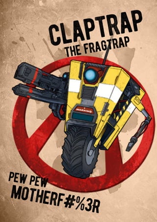 pewpew
motherf#%3R
thefragtrapclaptrap
 