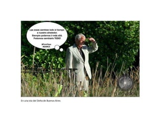 En una isla del Delta de Buenos Aires
 