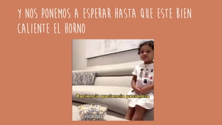 Y nos ponemos a esperar hasta que este bien
caliente el horno
 
