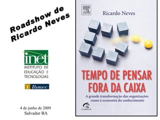 4 de junho de 2009   Salvador BA Ro adshow  de Ricardo Neves 
