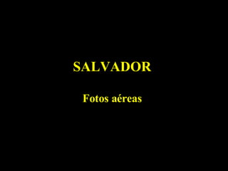 SALVADOR Fotos aéreas PT - HGB 