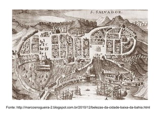 Fonte: http://marcosnogueira-2.blogspot.com.br/2010/12/belezas-da-cidade-baixa-da-bahia.html

 