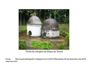 Fonte:
http://queirosfotografo1.blogspot.com.br/2011/06/sabado-25-de-dezembro-de-2010noturnas.html

 