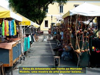 Feira de Artesanato em frente ao Mercado Modelo, uma mostra da arte popular baiana...  