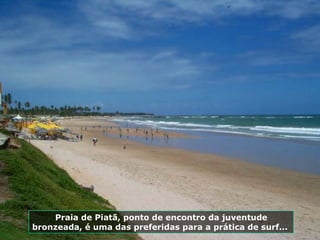 Praia de Piatã, ponto de encontro da juventude bronzeada, é uma das preferidas para a prática de surf...  
