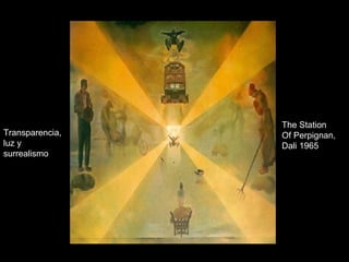 The Station Of Perpignan, Dali 1965 Transparencia, luz y surrealismo 