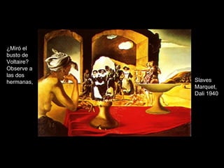 ¿Miró el busto de Voltaire? Observe a las dos hermanas,  Slaves Marquet, Dali 1940 