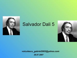 Salvador Dali 5 [email_address] 28.07.2007 