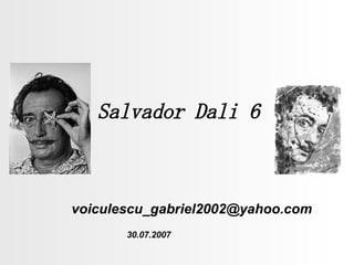Salvador Dali 6 [email_address] 30.07.2007 
