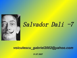 Salvador Dali -7 [email_address] 31.07.2007 